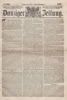 Danziger Zeitung. 1862, № 1229 (25 März) - (Abend=Ausgabe.)