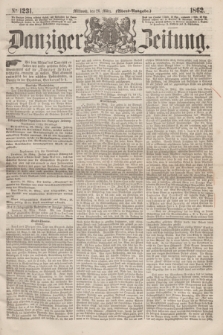 Danziger Zeitung. 1862, № 1231 (26 März) - (Abend=Ausgabe.)