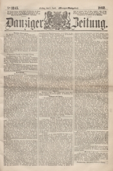 Danziger Zeitung. 1862, № 1245 (4 April) - (Morgen=Ausgabe.)