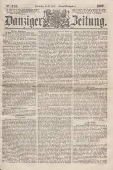 Danziger Zeitung. 1862, № 1255 (10 April) - (Abend=Ausgabe.)