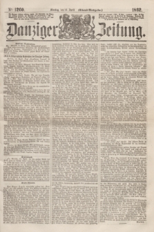 Danziger Zeitung. 1862, № 1260 (14 April) - (Abend=Ausgabe.)