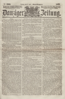 Danziger Zeitung. 1862, № 1269 (22 April) - (Abend=Ausgabe.)