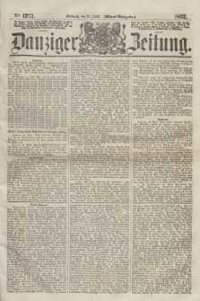 Danziger Zeitung. 1862, № 1271 (23 April) - (Abend=Ausgabe.)