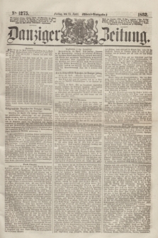 Danziger Zeitung. 1862, № 1275 (25 April) - (Abend=Ausgabe.)