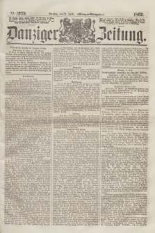 Danziger Zeitung. 1862, № 1279 (29 April) - (Morgen=Ausgabe.)