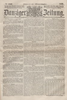 Danziger Zeitung. 1862, № 1292 (7 Mai) - (Morgen=Ausgabe.)