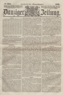 Danziger Zeitung. 1862, № 1294 (8 Mai) - (Morgen=Ausgabe.)
