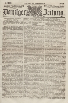 Danziger Zeitung. 1862, № 1306 (16 Mai) - (Abend=Ausgabe.)