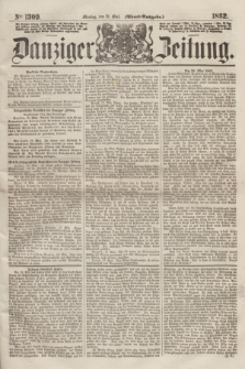 Danziger Zeitung. 1862, № 1309 (19 Mai) - (Abend=Ausgabe.)