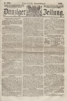 Danziger Zeitung. 1862, № 1310 (20 Mai) - (Morgen=Ausgabe.)