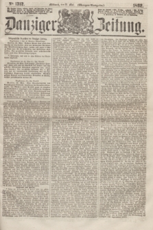 Danziger Zeitung. 1862, № 1312 (21 Mai) - (Morgen=Ausgabe.)