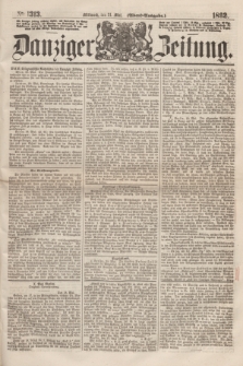 Danziger Zeitung. 1862, № 1313 (21 Mai) - (Abend=Ausgabe.)