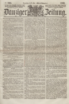 Danziger Zeitung. 1862, № 1315 (22 Mai) - (Abend=Ausgabe.)