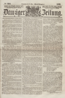 Danziger Zeitung. 1862, № 1319 (24 Mai) - (Abend=Ausgabe.)