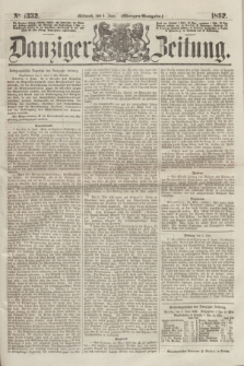 Danziger Zeitung. 1862, № 1332 (4 Juni) - (Morgen=Ausgabe.)