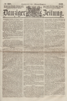 Danziger Zeitung. 1862, № 1338 (7 Juni) - (Morgen=Ausgabe.)