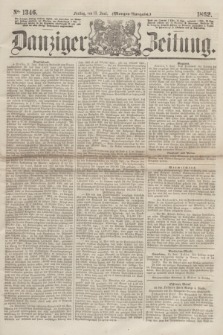 Danziger Zeitung. 1862, № 1346 (13 Juni) - (Morgen=Ausgabe.)