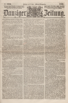 Danziger Zeitung. 1862, № 1350 (16 Juni) - (Abend=Ausgabe.)