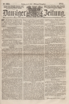 Danziger Zeitung. 1862, № 1351 (17 Juni) - (Morgen=Ausgabe.)