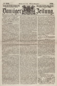 Danziger Zeitung. 1862, № 1353 (18 Juni) - (Morgen=Ausgabe.)