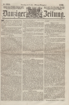 Danziger Zeitung. 1862, № 1355 (19 Juni) - (Morgen=Ausgabe.)