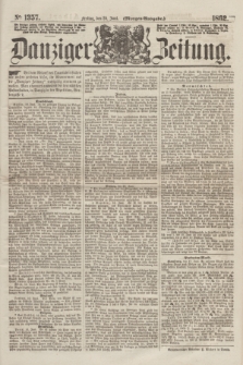 Danziger Zeitung. 1862, № 1357 (20 Juni) - (Morgen=Ausgabe.)