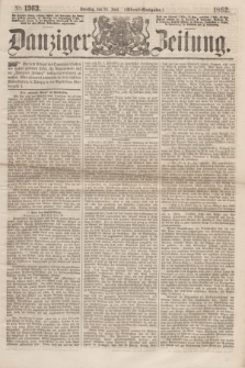 Danziger Zeitung. 1862, № 1363 (24 Juni) - (Abend=Ausgabe.)