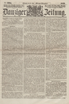 Danziger Zeitung. 1862, № 1364 (25 Juni) - (Morgen=Ausgabe.)