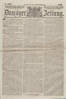 Danziger Zeitung. 1862, № 1369 (27 Juni) - (Abend=Ausgabe.)