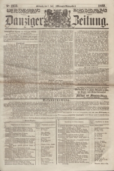 Danziger Zeitung. 1862, № 1375 (2 Juli) - (Morgen=Ausgabe.)