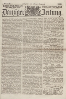 Danziger Zeitung. 1862, № 1379 (4 Juli) - (Morgen=Ausgabe.)