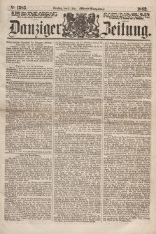 Danziger Zeitung. 1862, № 1385 (8 Juli) - (Abend=Ausgabe.)