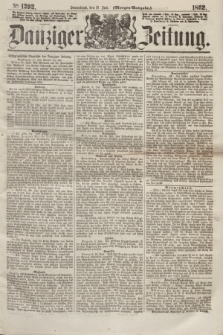 Danziger Zeitung. 1862, № 1392 (12 Juli) - (Morgen=Ausgabe.)
