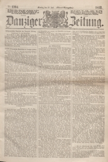 Danziger Zeitung. 1862, № 1394 (14 Juli) - (Abend=Ausgabe.)