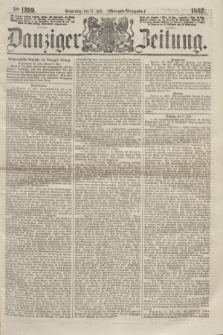 Danziger Zeitung. 1862, № 1399 (17 Juli) - (Morgen=Ausgabe.)