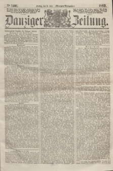 Danziger Zeitung. 1862, № 1401 (18 Juli) - (Morgen=Ausgabe.)