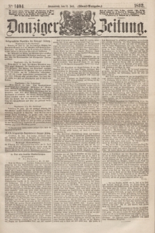 Danziger Zeitung. 1862, № 1404 (19 Juli) - (Abend=Ausgabe.)