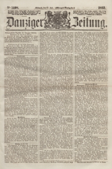 Danziger Zeitung. 1862, № 1408 (23 Juli) - (Morgen=Ausgabe.)