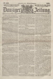 Danziger Zeitung. 1862, № 1412 (25 Juli) - (Morgen=Ausgabe.)