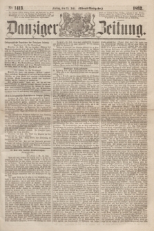 Danziger Zeitung. 1862, № 1413 (25 Juli) - (Abend=Ausgabe.)