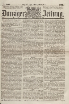 Danziger Zeitung. 1862, № 1423 (1 August) - (Morgen=Ausgabe.)