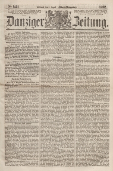 Danziger Zeitung. 1862, № 1431 (6 August) - (Abend=Ausgabe.)