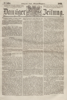 Danziger Zeitung. 1862, № 1434 (8 August) - (Morgen=Ausgabe.)
