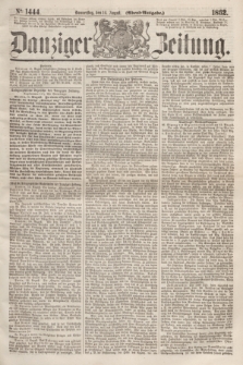 Danziger Zeitung. 1862, № 1444 (14 August) - (Abend=Ausgabe.)