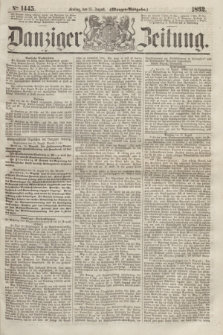Danziger Zeitung. 1862, № 1445 (15 August) - (Morgen=Ausgabe.)