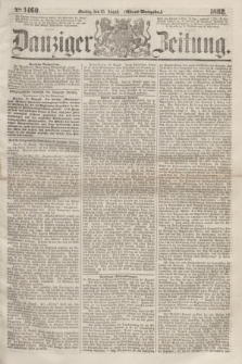 Danziger Zeitung. 1862, № 1460 (25 August) - (Abend=Ausgabe.)