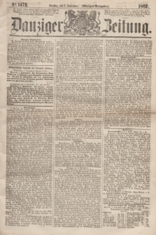 Danziger Zeitung. 1862, № 1472 (2 September) - (Morgen=Ausgabe.)