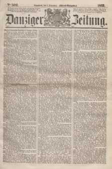 Danziger Zeitung. 1862, № 1481 (6 September) - (Abend=Ausgabe.)
