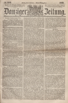 Danziger Zeitung. 1862, № 1482 (8 September) - (Abend=Ausgabe.)