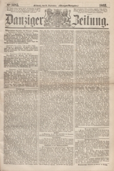 Danziger Zeitung. 1862, № 1485 (10 September) - (Morgen=Ausgabe.)